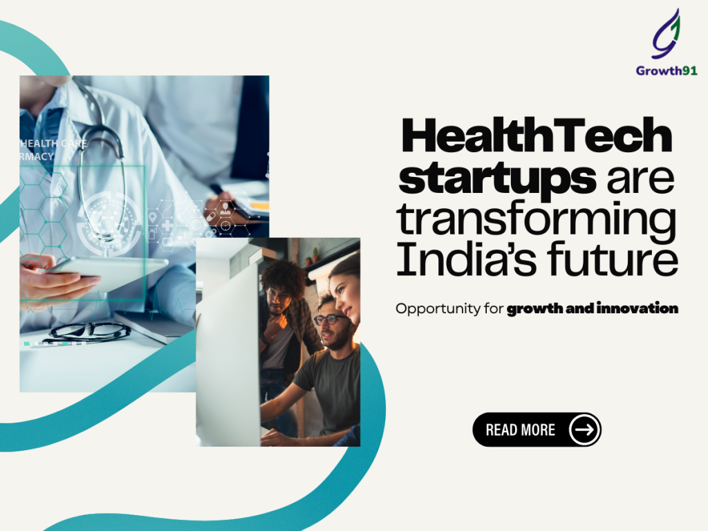 Why HealthTech Startups Are the Next Big Opportunity in India - Growth91