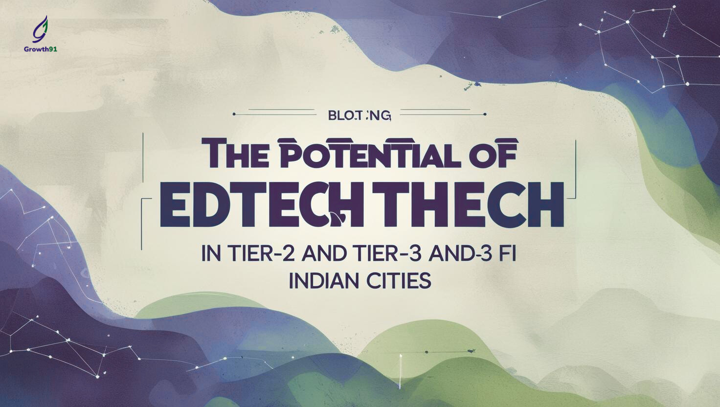 The Potential of EdTech Startups in Tier-2 and Tier-3 Indian Cities